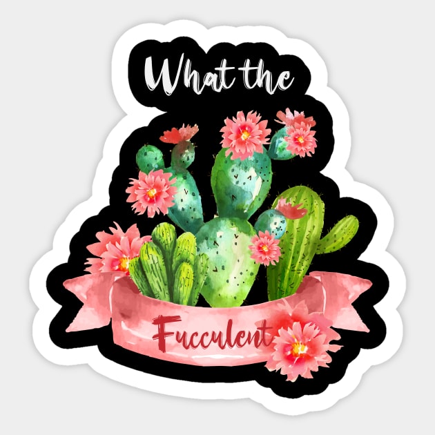 What the Fucculent Cactus Succulents Gardening Sticker by YANISOVE